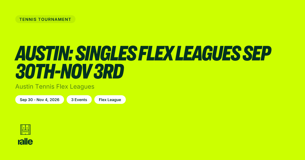 Austin: Singles Flex L… | Austin Sep 30 - Nov 4, 2026 • Ralle